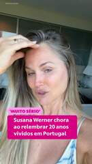Susana Werner chora ao relembrar 20 anos vividos em Portugal